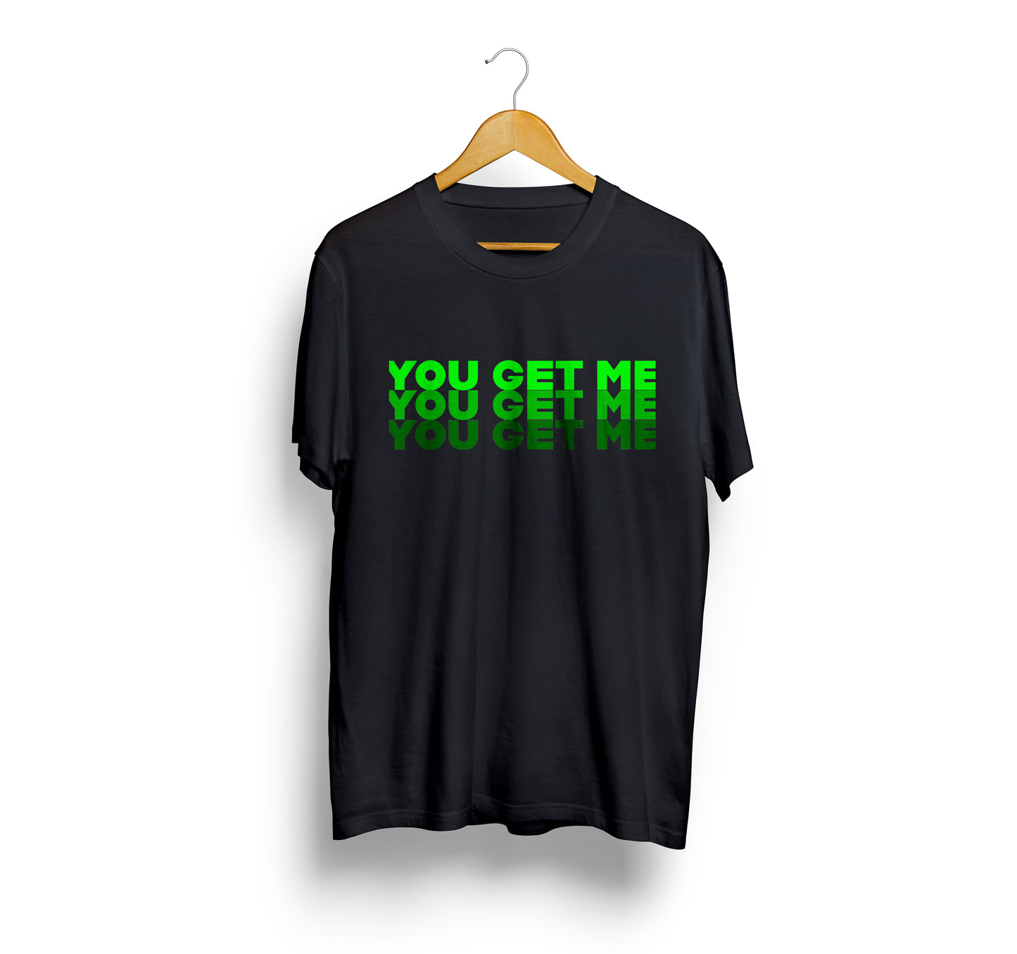 Jodi - You Get Me T-Shirt